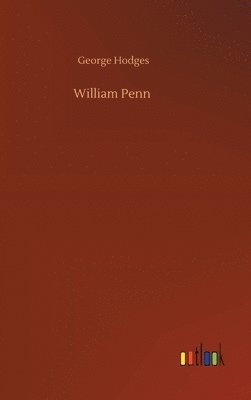 George Hodges - William Penn, Inbunden