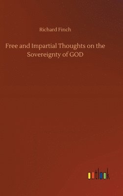 Free and Impartial Thoughts on the Sovereignty of GOD 1