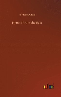 John Brownlie - Hymns From the East, Inbunden