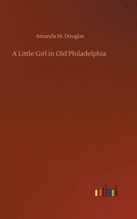 bokomslag Little Girl in Old Philadelphia
