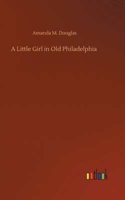 bokomslag Little Girl in Old Philadelphia