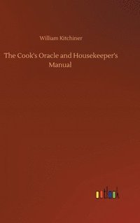 bokomslag Cook's Oracle and Housekeeper's Manual