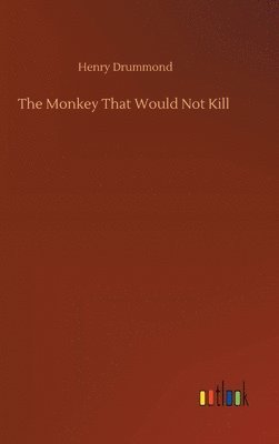 bokomslag The Monkey That Would Not Kill