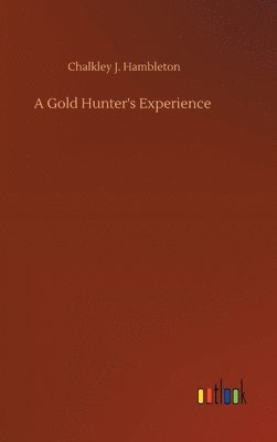 bokomslag A Gold Hunter's Experience