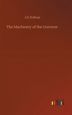 bokomslag The Machinery of the Universe