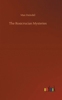 Max Heindel - Rosicrucian Mysteries, Inbunden