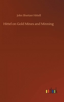 bokomslag Hittel on Gold Mines and Minning