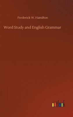 Frederick W Hamilton, Frederick W. Hamilton - Word Study and English Grammar, Inbunden