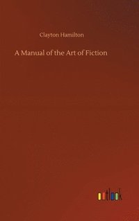 bokomslag Manual of the Art of Fiction