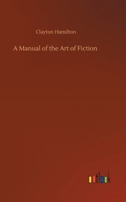 bokomslag A Manual of the Art of Fiction