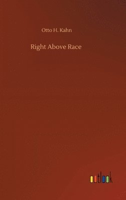 Otto H Kahn, Otto H. Kahn - Right Above Race, Inbunden
