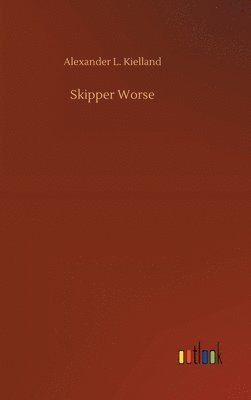 Alexander L Kielland, Alexander L. Kielland - Skipper Worse, Inbunden