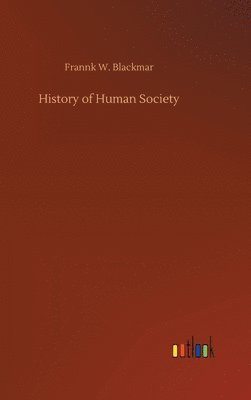 Frannk W Blackmar, Frannk W. Blackmar - History of Human Society, Inbunden