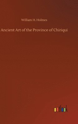 bokomslag Ancient Art of the Province of Chiriqui