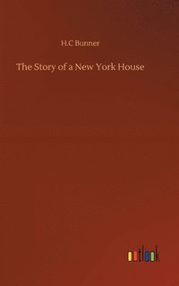 bokomslag The Story of a New York House