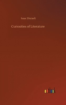 Isaac Disraeli - Curiosities of Literature, Inbunden