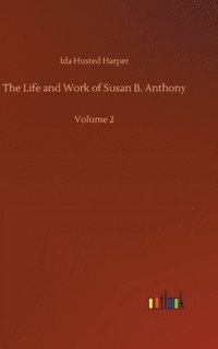 bokomslag The Life and Work of Susan B. Anthony