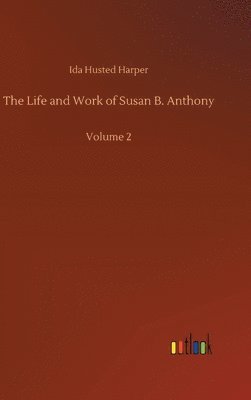 The Life and Work of Susan B. Anthony 1
