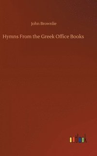 bokomslag Hymns From the Greek Office Books