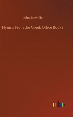 bokomslag Hymns From the Greek Office Books