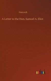 bokomslag A Letter to the Hon. Samuel A. Eliot