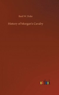 bokomslag History of Morgan's Cavalry