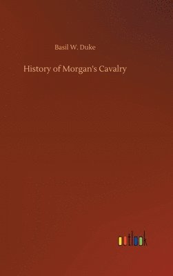 bokomslag History of Morgan's Cavalry