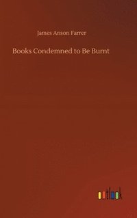 bokomslag Books Condemned to Be Burnt