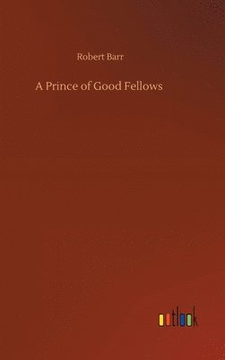 bokomslag A Prince of Good Fellows