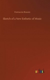 bokomslag Sketch of a New Esthetic of Music