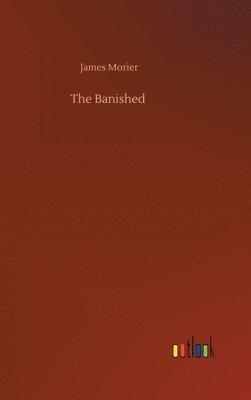 James Morier - Banished, Inbunden