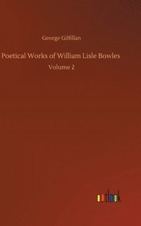 bokomslag Poetical Works of William Lisle Bowles