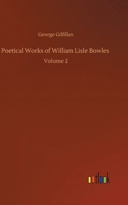 Poetical Works of William Lisle Bowles 1