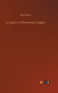 bokomslag Captive of the Roman Eagles