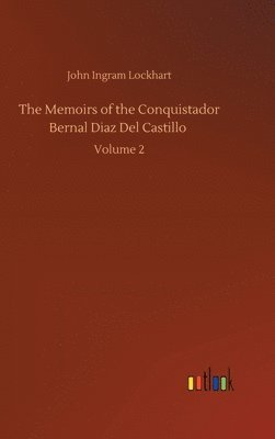 John Ingram Lockhart - Memoirs of the Conquistador Bernal Diaz Del Castillo, Inbunden