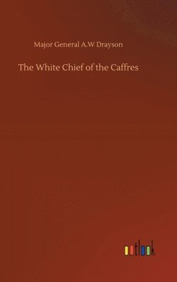 bokomslag The White Chief of the Caffres