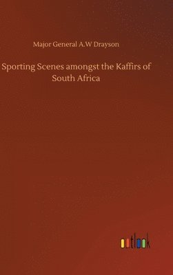 Sporting Scenes amongst the Kaffirs of South Africa
