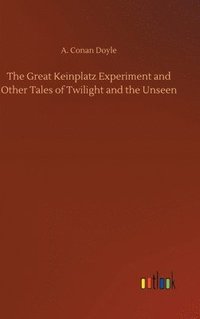 bokomslag Great Keinplatz Experiment and Other Tales of Twilight and the Unseen
