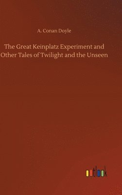 bokomslag Great Keinplatz Experiment and Other Tales of Twilight and the Unseen