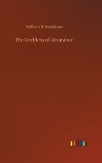 bokomslag The Goddess of Atvatabar