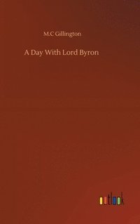 bokomslag A Day With Lord Byron