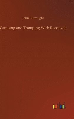 Camping and Tramping With Roosevelt
