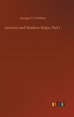 Ancient and Modern Ships, Part I 1