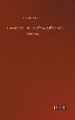 Tuscan Sculpture of the Fifteenth Century