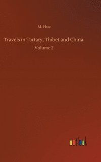 bokomslag Travels in Tartary, Thibet and China