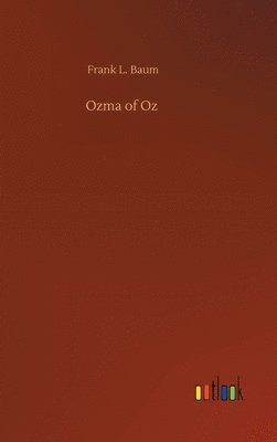 Frank L Baum - Ozma of Oz, Inbunden