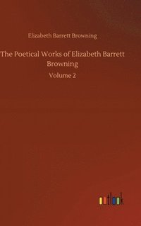 bokomslag The Poetical Works of Elizabeth Barrett Browning