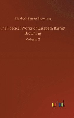 bokomslag The Poetical Works of Elizabeth Barrett Browning