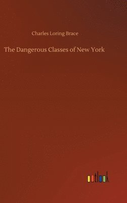 bokomslag Dangerous Classes of New York