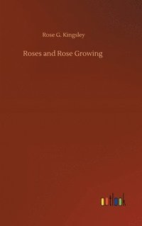 bokomslag Roses and Rose Growing